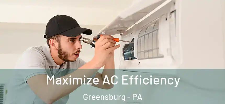  Maximize AC Efficiency Greensburg - PA